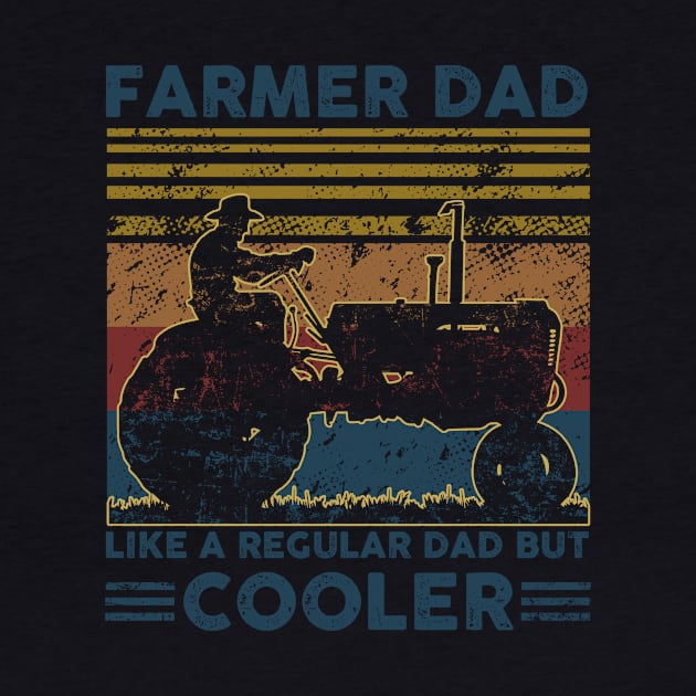 Farmer Dad Like A Regular Dad But Cooler by nicholsoncarson4